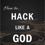 خرید و دانلود نسخه کامل کتاب How to Hack Like a GOD: Master the secrets of Hacking through real life scenarios (Hack The Planet) –  PDF