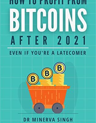 خرید و دانلود نسخه کامل کتاب How To Profit From Bitcoins After 2021 (Even If You Are A Latecomer) eBook  Singh, Dr Minerva [2021] –  +  pdf