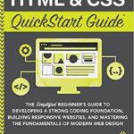 خرید و دانلود نسخه کامل کتاب HTML and CSS QuickStart Guide: The Simplified Beginners Guide to Developing a Strong Coding Foundation, Building Responsive Websites, and Mastering[2021] –  +  pdf