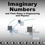 خرید و دانلود نسخه کامل کتاب Imaginary Numbers: and Their Roles in Engineering and Physics