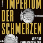 خرید و دانلود نسخه کامل کتاب Imperium der Schmerzen: Wie eine Familiendynastie die weltweite Opioidkrise auslöste – + PDF