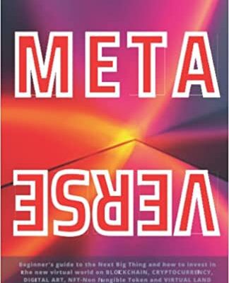 خرید و دانلود نسخه کامل کتاب INTO THE METAVERSE: A Beginner’s guide to the NEXT BIG THING and how to invest in the new virtual world on Blockchain[2021] –  +  pdf