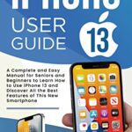 خرید و دانلود نسخه کامل کتاب iphone 13 User Guide: A Complete and Easy Manual for Seniors and Beginners to Learn How to Use iPhone 13 [2022] –  +  pdf