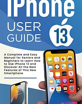 خرید و دانلود نسخه کامل کتاب iphone 13 User Guide: A Complete and Easy Manual for Seniors and Beginners to Learn How to Use iPhone 13 [2022] –  +  pdf