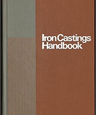 خرید و دانلود نسخه کامل کتاب Iron Castings Handbook: Covering Data on Gray, Malleable, Ductile, White,alloy and Compacted Graphite Irons – Pdf