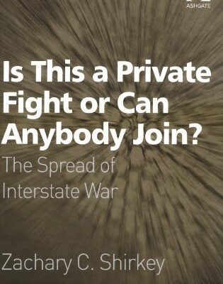 خرید و دانلود نسخه کامل کتاب Is This a Private Fight or Can Anybody Join? : The Spread of Interstate War –  PDF