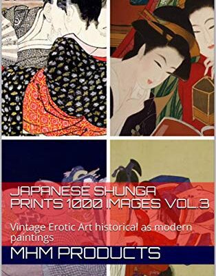 خرید و دانلود نسخه کامل کتاب Japanese Shunga Prints 1000 s Vol.3: Vintage Erotic Art historical as modern paintings (Shunga Collections) –  +  pdf