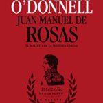 خرید و دانلود نسخه کامل کتاب Juan Manuel de Rosas El maldito de la historia oficial (Spanish Edition) – + pdf