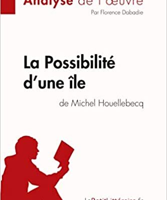 خرید و دانلود نسخه کامل کتاب La Possibilité d’une île de Michel Houellebecq (Analyse de l’oeuvre) – + pdf