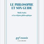 خرید و دانلود نسخه کامل کتاب Le philosophe et son guide: Mullâ Sadrâ et la religion philosophique –  +  pdf