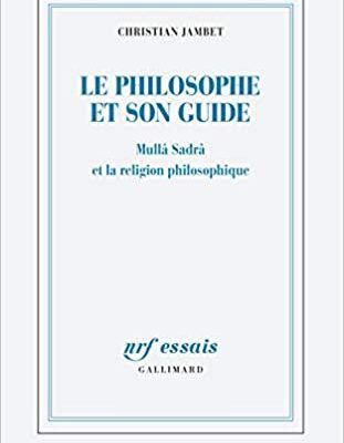خرید و دانلود نسخه کامل کتاب Le philosophe et son guide: Mullâ Sadrâ et la religion philosophique –  +  pdf