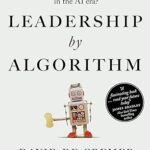 خرید و دانلود نسخه کامل کتاب Leadership by Algorithm: Who Leads and Who Follows in the AI Era? –  +  Pdf