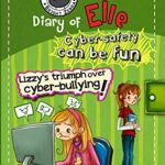 خرید و دانلود نسخه کامل کتاب Lizzy’s triumph over cyber-bullying: Cyber safety can be fun [Internet safety for kids] (Diary of Elle Book 2)
