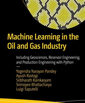 خرید و دانلود نسخه کامل کتاب Machine Learning in the Oil and Gas Industry: Including Geosciences, Reservoir Engineering, and Production Engineering with Python – Pdf