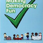 خرید و دانلود نسخه کامل کتاب Making Demacy Fun:  How Game Design Can Empower Citizens and Transform Politics (The MIT Press)