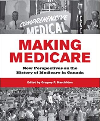 خرید و دانلود نسخه کامل کتاب Making Medicare: New Perspectives on the History of Medicare in Canada (The Institute of Public Administration of Canada Series in Public Management and Governance)