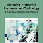 خرید و دانلود نسخه کامل کتاب Managing Information Resources and Technology: Emerging Applications and Theories