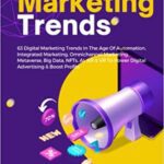 خرید و دانلود نسخه کامل کتاب Marketing Trends: 63 Digital Marketing Trends In The Age Of Automation, Integrated Marketing, Omnichannel Marketing –  +  PDF