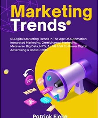 خرید و دانلود نسخه کامل کتاب Marketing Trends: 63 Digital Marketing Trends In The Age Of Automation, Integrated Marketing, Omnichannel Marketing –  +  PDF