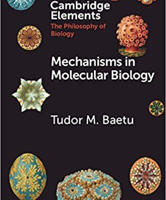 خرید و دانلود نسخه کامل کتاب Mechanisms in Molecular Biology (Elements in the Philosophy of Biology)  –  PDF