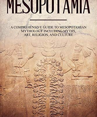خرید و دانلود نسخه کامل کتاب Mesopotamia: A Comprehensive Guide to Mesopotamian Mythology including Myths, Art, Religion, and Culture –  +  pdf