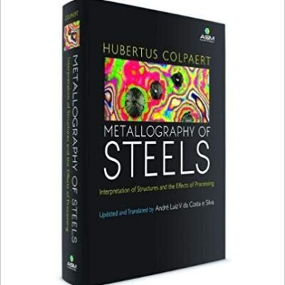 خرید و دانلود نسخه کامل کتاب Metallography of Steels: Interpretation of Structure and the Effects of Processing