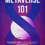 خرید و دانلود نسخه کامل کتاب METAVERSE 101, Vol.1: The Ultimate Guide To NFTs, DAOs, Web 3.0, Crypto & Virtual Land Investments in the Metaverse. [2022] –  +  pdf