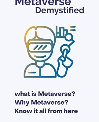 خرید و دانلود نسخه کامل کتاب Metaverse Demystified: what is Metaverse? Why Metaverse? Know it all from here –  +  PDF