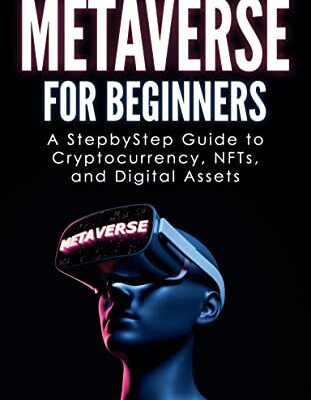 خرید و دانلود نسخه کامل کتاب Metaverse for Beginners: A Step-by-Step Guide to Cryptocurrency, NFTs, and Digital Assets  –  +  PDF