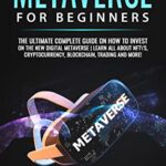 خرید و دانلود نسخه کامل کتاب Metaverse For Beginners: The Ultimate complete guide on how to invest in the new digital metaverse –  +  PDF