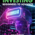 خرید و دانلود نسخه کامل کتاب Metaverse Investing Beginners to Advance Invest in the Metaverse; Cryptocurrency, NFT (non-fungible tokens) Bitcoin   [2022] –  +  pdf