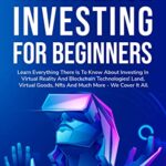 خرید و دانلود نسخه کامل کتاب METAVERSE INVESTING FOR BEGINNERS: Learn Everything There Is to Know About Investing in Virtual Reality and Blockchain Technologies! [2022] –  +  pdf