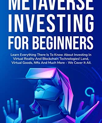 خرید و دانلود نسخه کامل کتاب METAVERSE INVESTING FOR BEGINNERS: Learn Everything There Is to Know About Investing in Virtual Reality and Blockchain Technologies! [2022] –  +  pdf