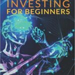 خرید و دانلود نسخه کامل کتاب Metaverse Investing for Beginners: Learn the Best Strategies to Invest in the Metaverse, NFTs, Digital Land, Virtual Reality –  +  PDF