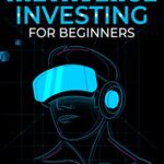 خرید و دانلود نسخه کامل کتاب Metaverse Investing For Beginners:  The A-Z Guide To Crypto Art, Virtual Reality, Blockchain Gaming, Buying And Selling Nfts (Non-Fungible Token)[2022] –  +  pdf