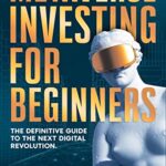 خرید و دانلود نسخه کامل کتاب Metaverse Investing for Beginners: The Definitive Guide to The Next Digital Revolution. Learn How to Easily Invest in NFT, Virtual Lands –  +  PDF