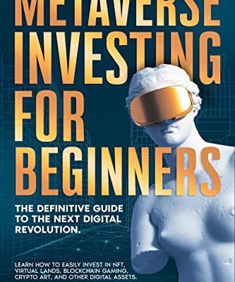 خرید و دانلود نسخه کامل کتاب Metaverse Investing for Beginners: The Definitive Guide to The Next Digital Revolution. Learn How to Easily Invest in NFT, Virtual Lands –  +  PDF