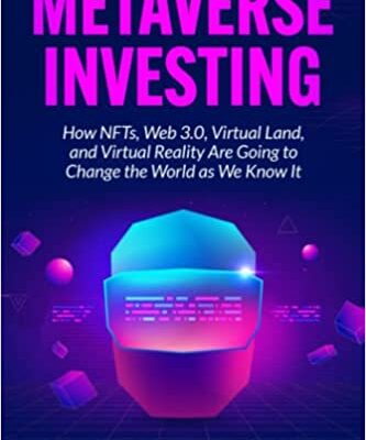 خرید و دانلود نسخه کامل کتاب Metaverse Investing:  How NFTs, Web 3.0, Virtual Land, and Virtual Reality Are Going to Change the World as We Know It[2021] –  +  pdf
