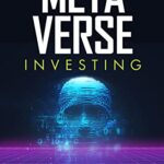 خرید و دانلود نسخه کامل کتاب Metaverse Investing: The Ultimate Guide To Make Money With The Metaverse. Understand What It Is, How To Enter In It  [2022] –  +  pdf