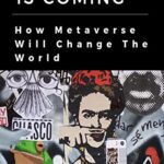 خرید و دانلود نسخه کامل کتاب Metaverse Is Coming:  How Metaverse Will Change The World[2021] –  +  pdf