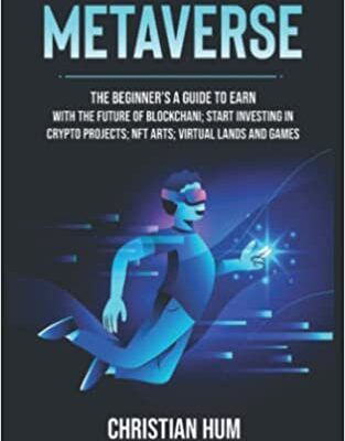 خرید و دانلود نسخه کامل کتاب metaverse:  The Beginner’s guide to earn with the future of blockchain; Start investing in crypto projects; NFT arts; virtual lands and games[2022] –  +  pdf
