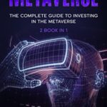 خرید و دانلود نسخه کامل کتاب METAVERSE: the complete guide to investing in the mateverse 2 book in 1 metaverse investing + advanced strategies for investing –  +  PDF