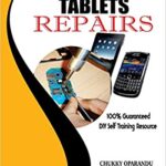 خرید و دانلود نسخه کامل کتاب Mobile Phones and Tablets Repairs: A Complete Guide for Beginners and Professionals (Smartphones and Tablets Repairs) –  +  PDF