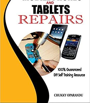 خرید و دانلود نسخه کامل کتاب Mobile Phones and Tablets Repairs: A Complete Guide for Beginners and Professionals (Smartphones and Tablets Repairs) –  +  PDF