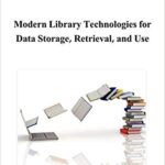 خرید و دانلود نسخه کامل کتاب Modern Library Technologies for Data Storage, Retrieval, and Use