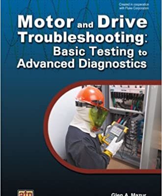 خرید و دانلود نسخه کامل کتاب Motor and Drive Troubleshooting: Basic Testing to Advanced Diagnostics – Pdf