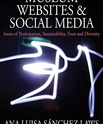 خرید و دانلود نسخه کامل کتاب Museum Websites and Social Media: Issues of Participation, Sustainability, Trust and Diversity –  Pdf