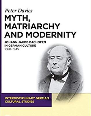 خرید و دانلود نسخه کامل کتاب Myth, Matriarchy and Modernity (Interdisciplinary German Cultural Studies)