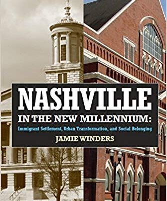 خرید و دانلود نسخه کامل کتاب Nashville in the New Millennium: Immigrant Settlement, Urban Transformation, and Social Belonging