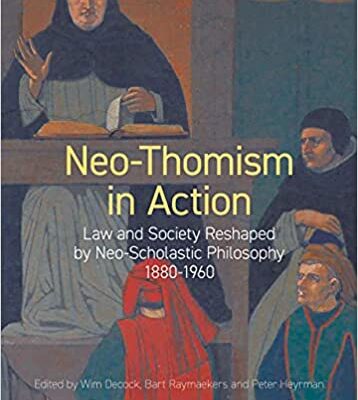 خرید و دانلود نسخه کامل کتاب Neo-Thomism in Action: Law and Society Reshaped by Neo-Scholastic Philosophy, 1880-1960 (KADOC Studies on Religion, Culture and Society, 29) – PDF